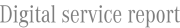 Digital service report